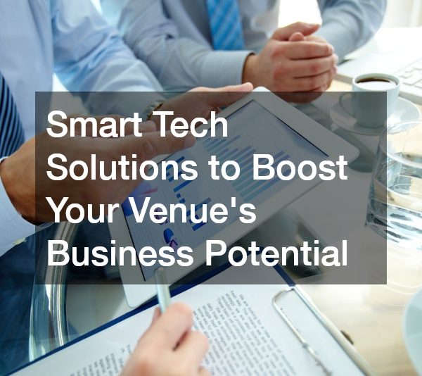 Smart Tech Solutions to Boost Your Venue’s Business Potential