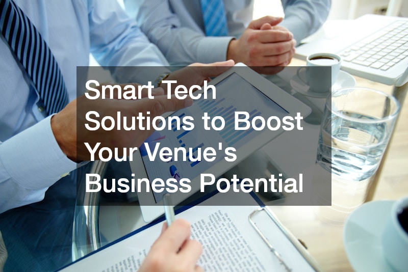 Smart Tech Solutions to Boost Your Venue’s Business Potential